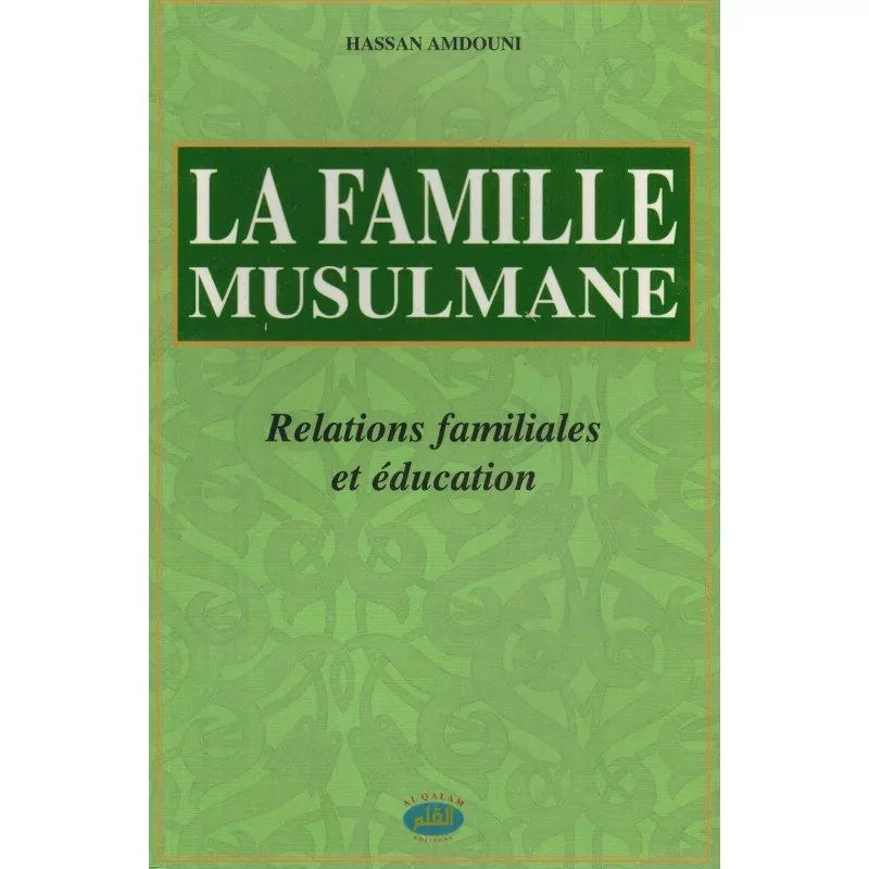 La Famille Musulmane - Relations familiales et éducation
